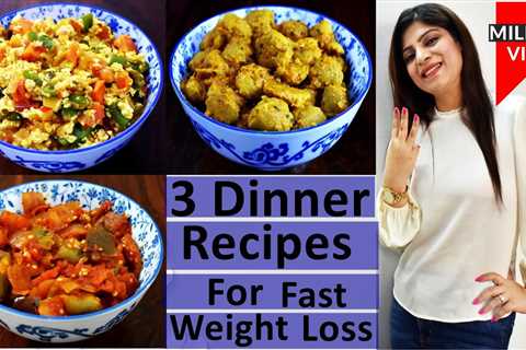 3 Dinner Recipes For Weight Loss In Hindi |Weight Loss Dinner Recipes In Hindi |High Protein Recipes