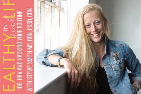 106: HRV and hacking your routine with Stevie Smith MS, RDN, CSSD, CDN