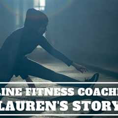 Online Fitness Coaching: Lauren’s Story