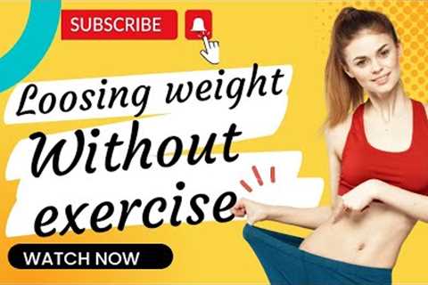 Weight loss without exercise// No more exercise// weight loss tips