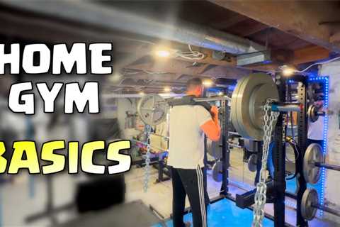 Home Gym Basics – What YOU Need