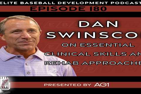 CSP Elite Baseball Development Podcast: Dan Swinscoe on Essential Clinical Skills and Rehab..