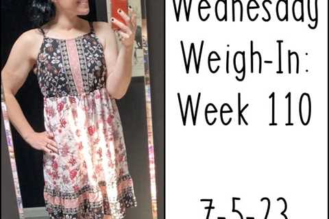 Wednesday Weigh-In: Week 110